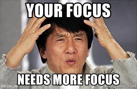your focus needs more focus meme jacky chan 