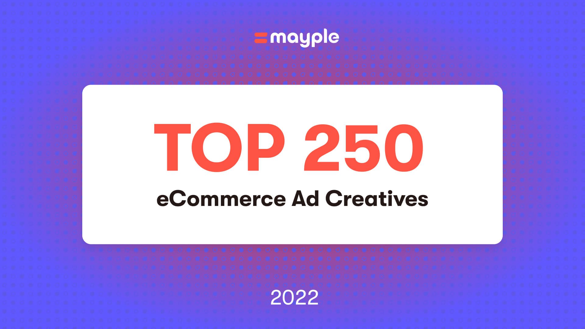 Top Ad Creatives for Ecommerce Campaigns + 250 Ads Examples [Free Deck] main image