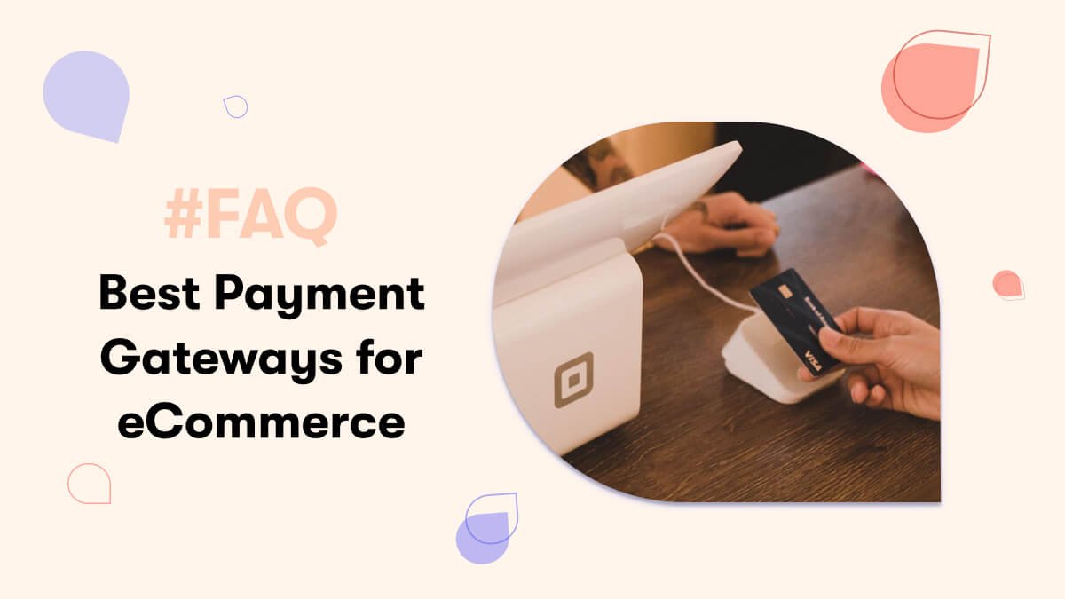 What is the Best Payment Gateway to Use for eCommerce Transactions? main image