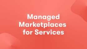 Managed Marketplaces for Services - Unlocking Success
